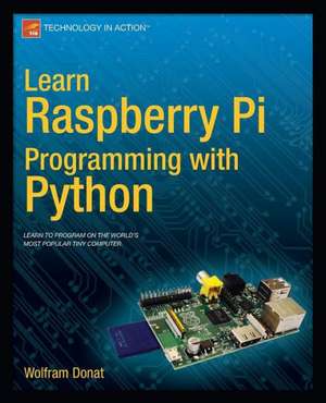 Learn Raspberry Pi Programming with Python de Wolfram Donat