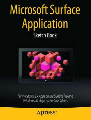 Microsoft Surface Application Sketch Book: For Windows 8 Apps on the Surface Pro and Windows RT Apps on Surface Tablets de Dean Kaplan