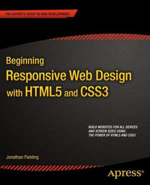 Beginning Responsive Web Design with HTML5 and CSS3 de Jonathan Fielding