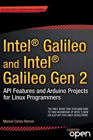 Intel Galileo and Intel Galileo Gen 2: API Features and Arduino Projects for Linux Programmers de Manoel Ramon