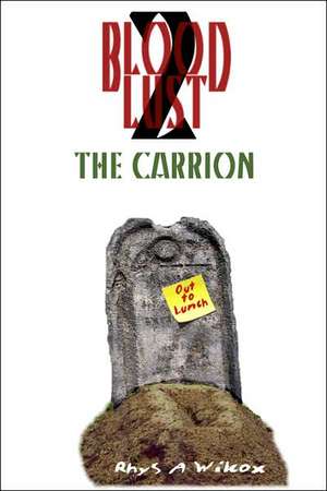 Blood Lust 2: The Carrion de Rhys A. Wilcox