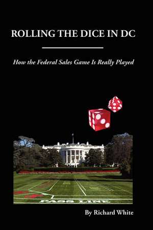 Rolling the Dice in DC de Richard White