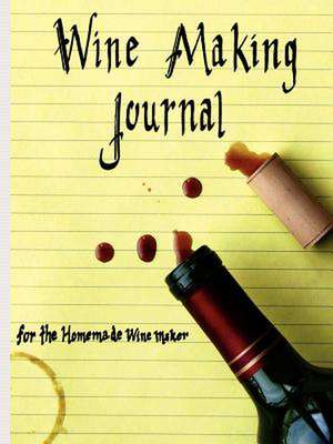 Wine Making Journal, for the homemade wine maker de Adam Courtney