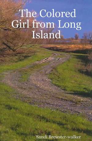 The Colored Girl from Long Island de Sandi Brewster-walker