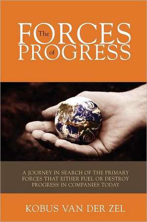 The Forces of Progress de Kobus Van Der Zel