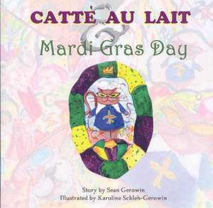 Catte Au Lait & Mardi Gras Day de Sean Gerowin