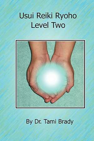 Usui Reiki Ryoho- Level Two de Tami Brady