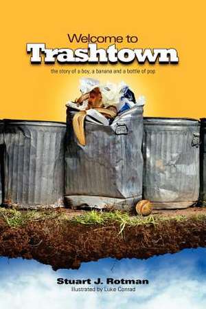 Welcome to Trashtown de Stuart Rotman