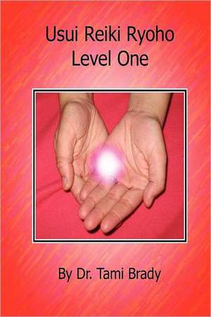 Usui Reiki Ryoho- Level One de Tami Brady