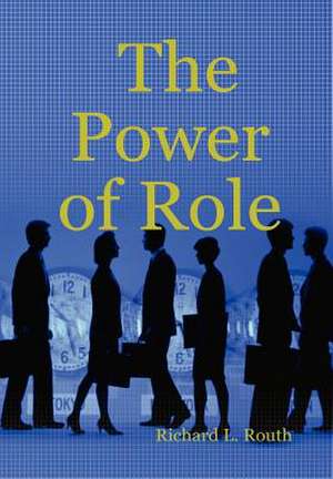 The Power of Role de Richard Routh