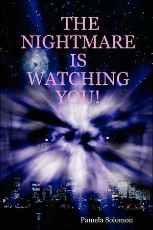 The Nightmare Is Watching You! de Pamela Solomon