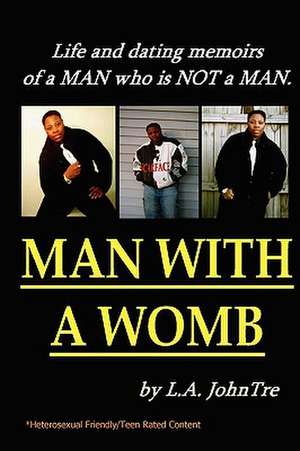 Man With a Womb de L. a. Johntre