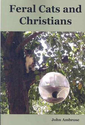 Feral Cats and Christians de Jr. Ambrose, John