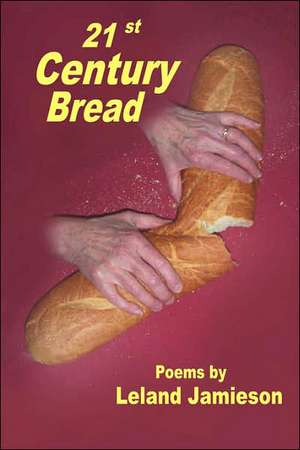 21st Century Bread de Leland Jamieson