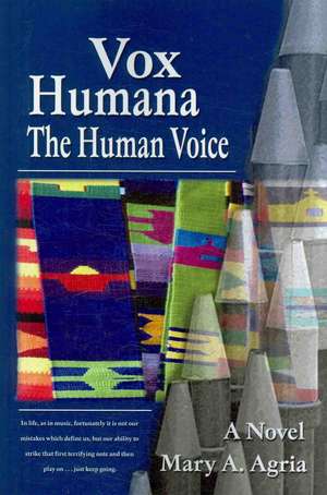 Vox Humana: The Human Voice de Mary A. Agria