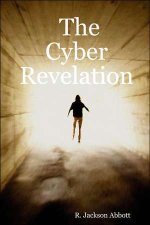 The Cyber Revelation de R. Jackson Abbott