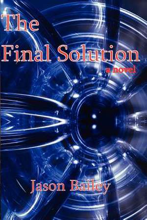 The Final Solution de Jason Bailey