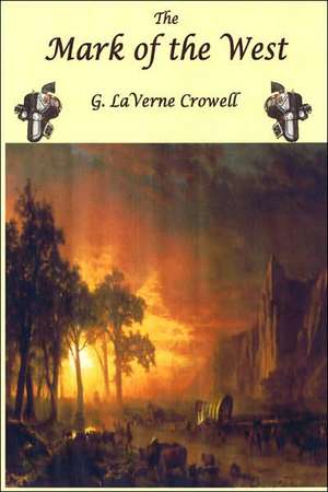 The Mark of the West de G. Laverne Crowell