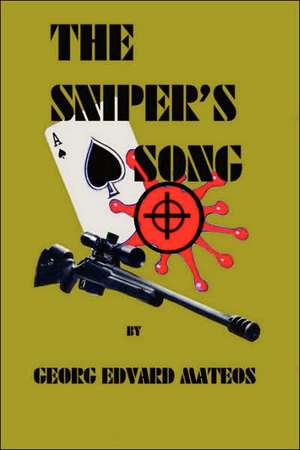 The Sniper's Song de Georg Edvard Mateos