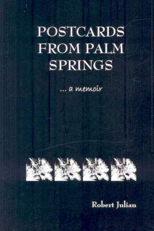 Postcards from Palm Springs de Robert Julian