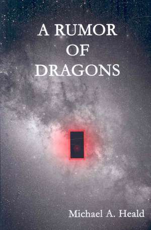 A Rumor of Dragons de Michael Heald