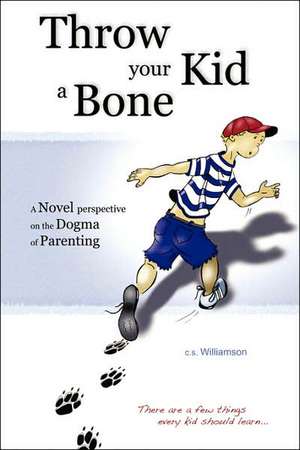 Throw Your Kid a Bone de C. S. Williamson