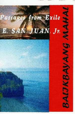 Balikbayang Mahal Passages from Exile E. San Juan, JR. de Jr. E. San Juan