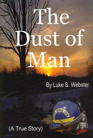 The Dust of Man de Luke S. Webster