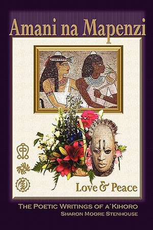 Amani Na Mapenzi: Love & Peace de Sharon Moore Stenhouse