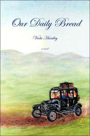 Our Daily Bread de Viola Huntley