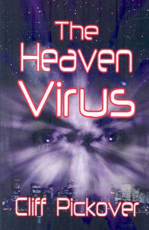 The Heaven Virus de Clifford A. Pickover