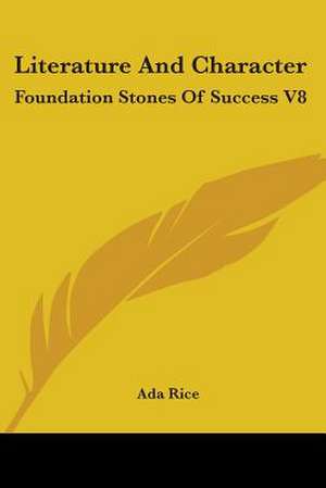 Literature And Character de Ada Rice