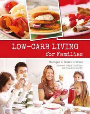 le Roux Forslund, M: Low-carb living for families de Monique le Roux Forslund