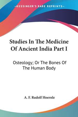 Studies In The Medicine Of Ancient India Part I de A. F. Rudolf Hoernle