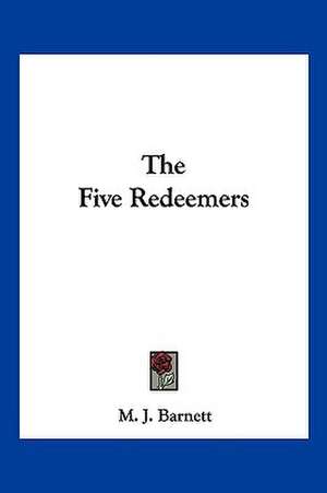 The Five Redeemers de M. J. Barnett