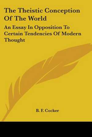 The Theistic Conception Of The World de B. F. Cocker