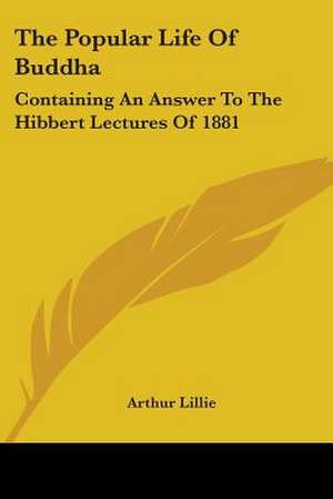 The Popular Life Of Buddha de Arthur Lillie