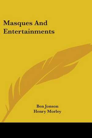 Masques And Entertainments de Ben Jonson