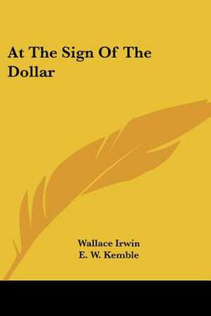 At The Sign Of The Dollar de Wallace Irwin