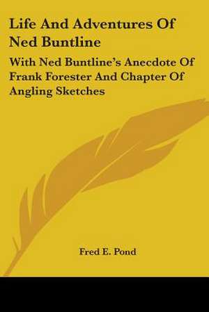 Life And Adventures Of Ned Buntline de Fred E. Pond