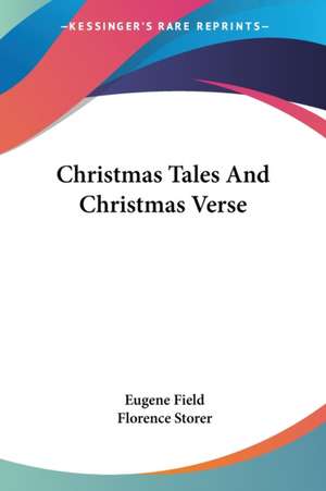 Christmas Tales And Christmas Verse de Eugene Field