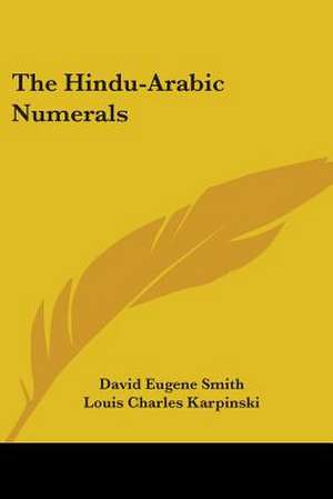 The Hindu-Arabic Numerals de David Eugene Smith