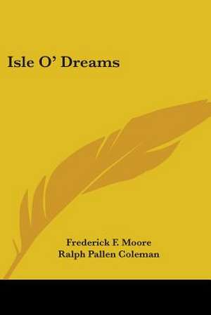 Isle O' Dreams de Frederick F. Moore