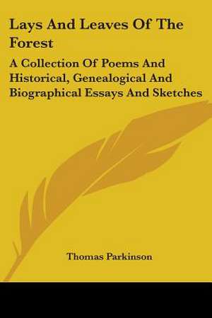 Lays And Leaves Of The Forest de Thomas Parkinson