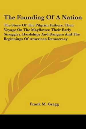 The Founding of a Nation de Frank M. Gregg