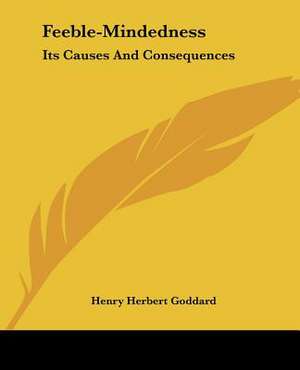 Feeble-Mindedness de Henry Herbert Goddard