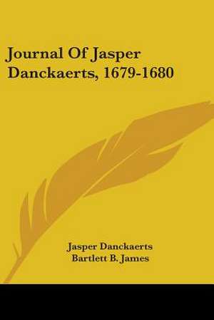 Journal Of Jasper Danckaerts, 1679-1680 de Jasper Danckaerts