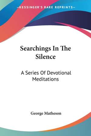 Searchings In The Silence de George Matheson