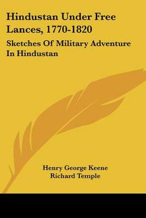 Hindustan Under Free Lances, 1770-1820 de Henry George Keene