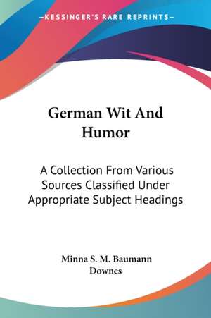 German Wit And Humor de Minna S. M. Baumann Downes